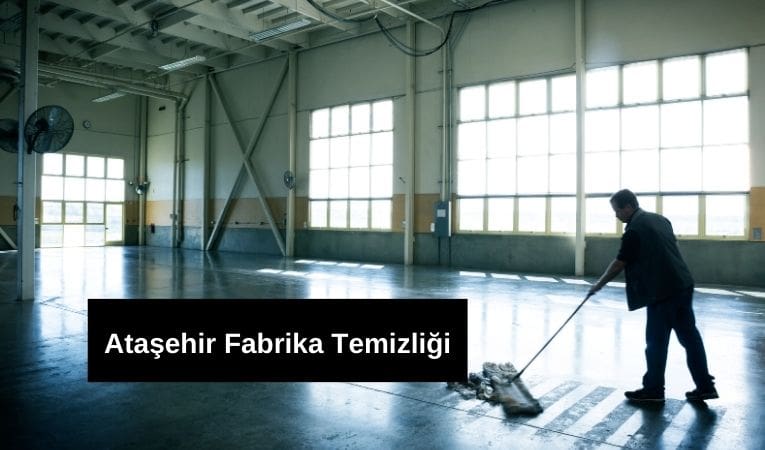 Ataşehir Fabrika temizliği